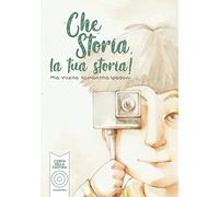 Che storia, la tua storia!