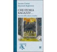 Che storia ragazzi!... Racconti di cultura popolare