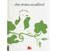 Che strano uccellino! Ediz. a colori