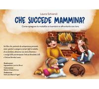 Che succede mammina? Come spiegare la malattia ai bambini e affro