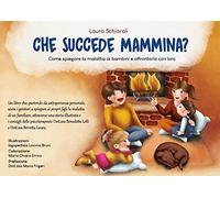 Libri Schiaroli Laura - Che Succede Mammina? Come Spiegare La Malattia Ai Bambin