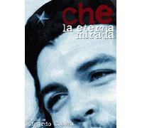 Che, the Eternal Gaze