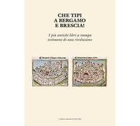Che tipi a Bergamo e Brescia! I più antichi libri a stampa testimoni di una rivoluzione