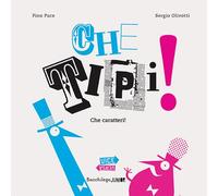 Che tipi! Che caratteri! Pino e Sergio nel paese dei caratteri(ni). Ediz. illustrata