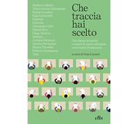 Che Traccia Hai Scelto. Una Classe Di Autrici E Autori Di Nuovo Alle Prese Con I