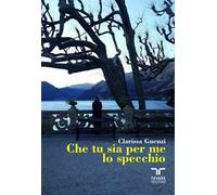 Clarissa Guenzi – Che tu sia per me lo specchio – Bertoni