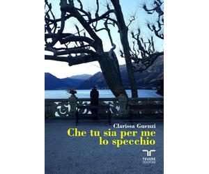 Che tu sia per me lo specchio - Guenzi Clarissa