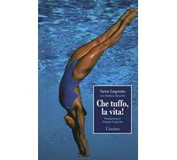 Che tuffo, la vita!