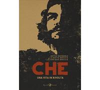 Che. Una vita in rivolta