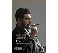 Che. Una vita rivoluzionaria