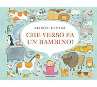 Che verso fa un bambino? Ediz. a colori