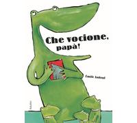 Che vocione, papà! Ediz. a colori