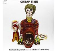 Cheap Time - Fantastic Explanations (And Similar Situ