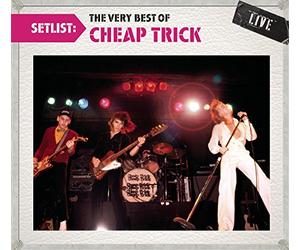 Cheap Trick - Setlist: The Very Best of Cheap Trick Live