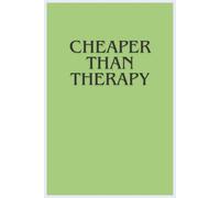 Cheaper than therapy: A 120 Page Lined Blank Journal for Daily Brain Dumps, venting, and Everyday Notes (6x9 inches)
