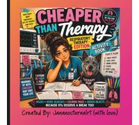 Cheaper Than Therapy: Respiratory Theapy Edition: Word Searches, Hidden Objects, Mazes, Coloring Pages and Puzzles for Respiratory Therapists, ... Book for Healthcare Workers, Fun