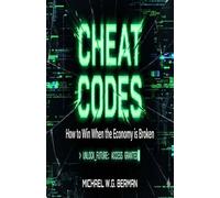 Cheat Codes: Hacks for Navigating Life and Business with Common Sense and a Smile