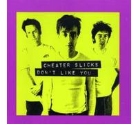 Cheater Slicks - Don T Like You