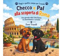 Checco e Pal alla scoperta di Roma: Una giornata nella Città Eterna tra divertimento e curiosità