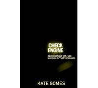 Check Engine: Conversations with Men Who Couldn't Hit the Brakes