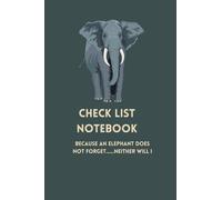 Check List Notebook. Because an elephant does not forget, neither will I.: Small carry with me and getting things done.