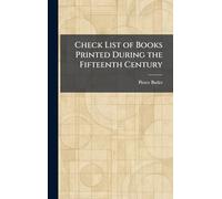 Check List of Books Printed During the Fifteenth Century