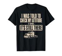 Check My Attitude It's Still There Trucker Funny Maglietta