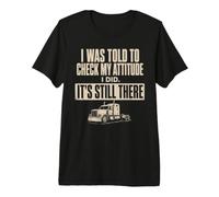 Check My Attitude It's Still There Trucker Funny Maglietta Premium