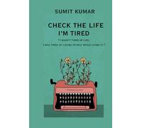 CHECK THE LIFE: I M TIRED