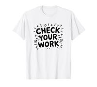 Check Your Work Frase Matematica Insegnante Maglietta