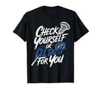 Check Yourself Or I'll Do It for You Lacrosse Puns |- Maglietta