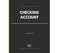 Checking Account Ledger: Professional Bank Transaction Log Book for Small Business Accounting and Personal Finance | 130-Page Financial Record Register for Debit, Credit & Balance Tracking