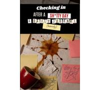 Checking In After a Sh*tty Day: A Daily Journal for People Who Keep It Together (Barely)