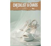 Checklist & Chaos: Your Essential Resource for Transforming Wedding Planning into a Joyful Journey, Free from Stress and Full of Inspiration