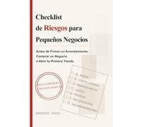 Checklist de Riesgos para Pequeños Negocios: Antes de Firmar un Arrendamiento, Comprar un Negocio o Abrir tu Primera Tienda