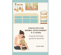 Checklist for Normal Development 0-5 years: A Quick and Easy Guide for Parents.