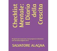 Checklist Mentale: Il Diario della Crescita: 90 giorni per osservare i tuoi progressi e diventare una versione migliore di te