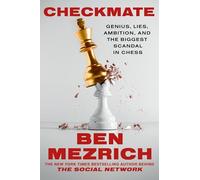 Checkmate: Genius, Lies, Ambition and the Biggest Scandal in Chess