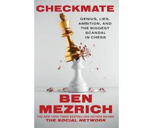 Checkmate: Genius, Lies, Ambition, and the Biggest Scandal in Chess