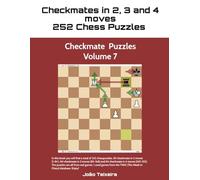 Checkmate in 2, 3 and 4 Moves: 252 Chess Puzzles - Volume 7