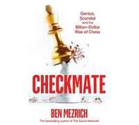 Checkmate: scandal, cheating, and the billion-dollar rise of chess: Genius, Scandal and the Billion-Dollar Rise of Chess