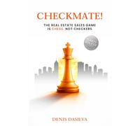 CHECKMATE!: The Real Estate Sales Game is Chess. Not Checkers.