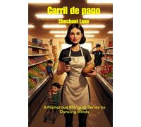 Checkout Lane, New Game: A Bilingual Comedy of Grocery Store Chaos (English-Spanish Story Series): Hilarious bilingual stories for retail rookies, ESL ... and anyone who's survived the closing shift