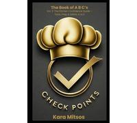 Checkpoints: Vol. 3: The Kitchen Confidence Guide - Tools, Prep & Safety A to Z
