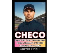 CHECO: Sergio Pérez Story: An Inspirational Formula 1 Biography of Mexico’s Racing Hero and F1 Legend