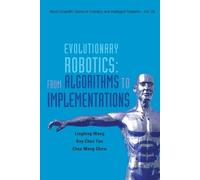 Chee-meng Chew Ling-feng W Evolutionary Robotics: From Algorithms To (Tascabile)