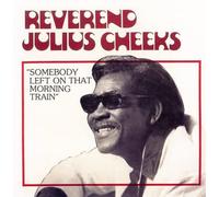 Cheeks, Rev. Julius - Somebody Left On That Morning