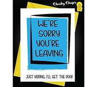 Cheeky Chops Biglietto divertente per lasciare il lavoro, con scritta We 're Sorry Your Leaving - just Kidding i Will get The Door N15