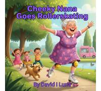 Cheeky Nana: Goes Roller skating