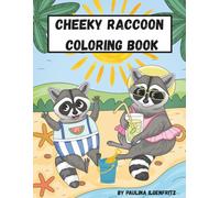 Cheeky Raccoon Coloring Book: Adorable Raccoons Having A Bit Of Fun